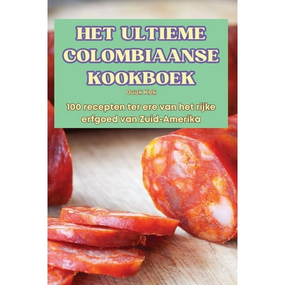 Het Ultieme Colombiaanse Kookboek, (Paperback)