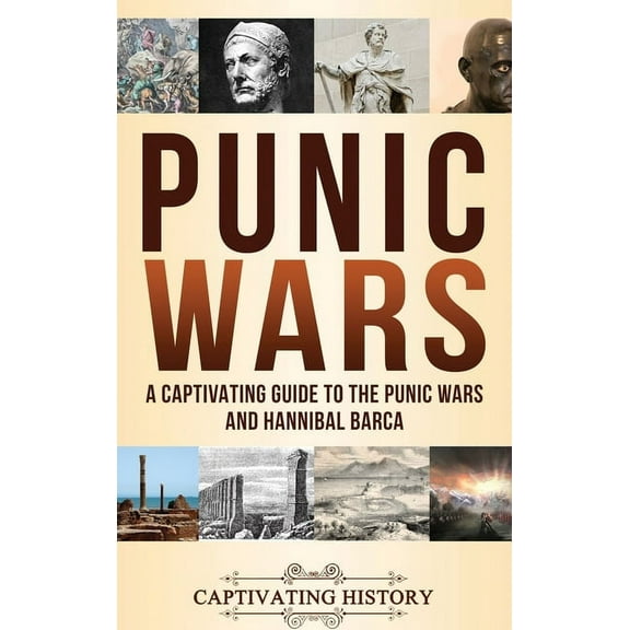 Punic Wars: A Captivating Guide to The Punic Wars and Hannibal Barca, (Hardcover)