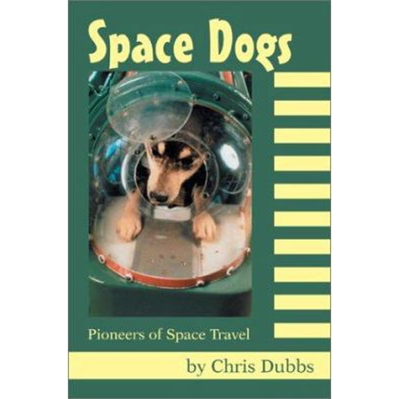 Pre-Owned Space Dogs: Pioneers of Space Travel (Paperback) 0595267351 9780595267354