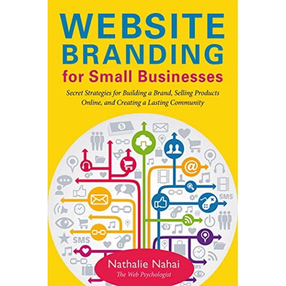 Pre-Owned Website Branding for Small Businesses : Secret Strategies for Building a Brand, Selling Products Online, and Creating a Lasting Community (Paperback)