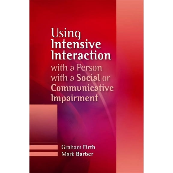 Using Intensive Interaction with a Person with a Social or Communicative Impairment, (Paperback)
