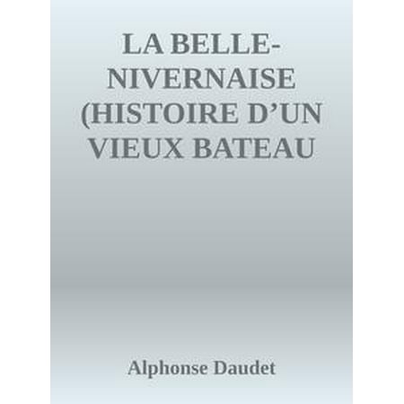 - LA BELLE-NIVERNAISE (HISTOIRE D’UN VIEUX BATEAU ET DE SON ÉQUIPAGE) - eBook