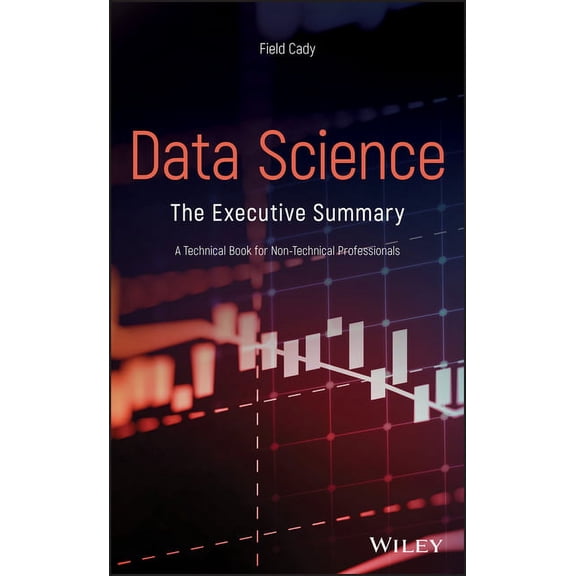 Data Science: The Executive Summary - A Technical Book for Non-Technical Professionals, (Hardcover)