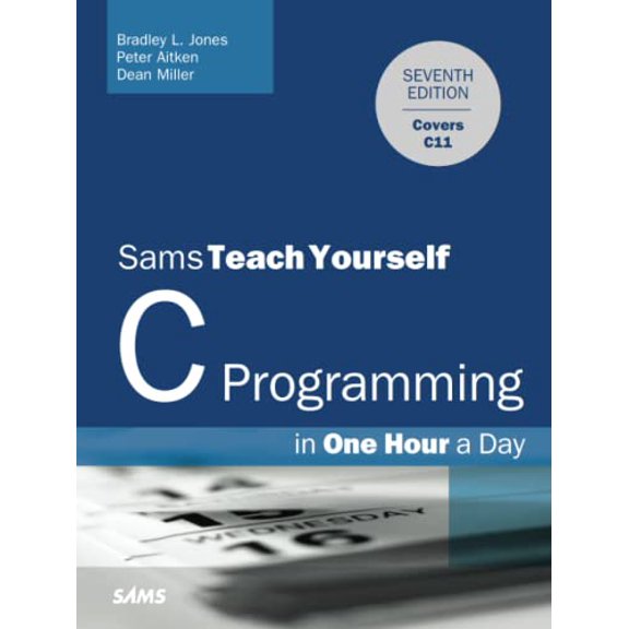 Pre-Owned C Programming in One Hour a Day, Sams Teach Yourself (Paperback) 0789751992 9780789751997