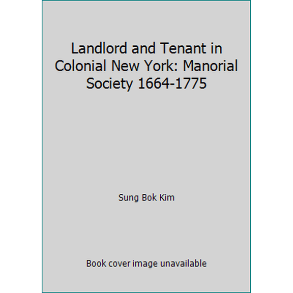 Pre-Owned Landlord and Tenant in Colonial New York: Manorial Society 1664-1775 (Hardcover) 0807812900 9780807812907