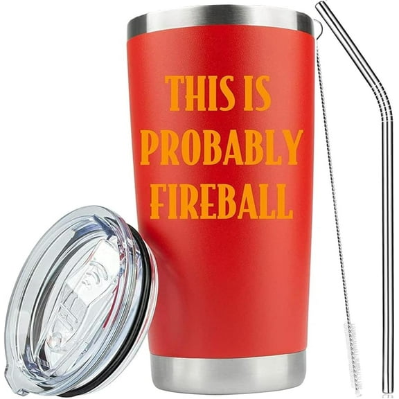 Fireball Whiskey Gifts,This is Probably Fireball Cinnamon Red Tumbler,Coffee Liquor Mug 20 Oz with Lid Cleaning Brush & Straw,Stainless Steel Cup for Mother''s Day Men or Women