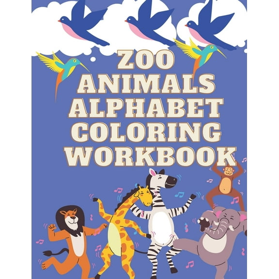 zoo animals alphabet coloring workbook: Coloring Book Alphabet And Animals A to Z For Kids ages 3-5 . size 8.5'' X 11'' (Paperback)