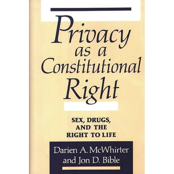 Privacy as a Constitutional Right: Sex, Drugs, and the Right to Life, (Hardcover)