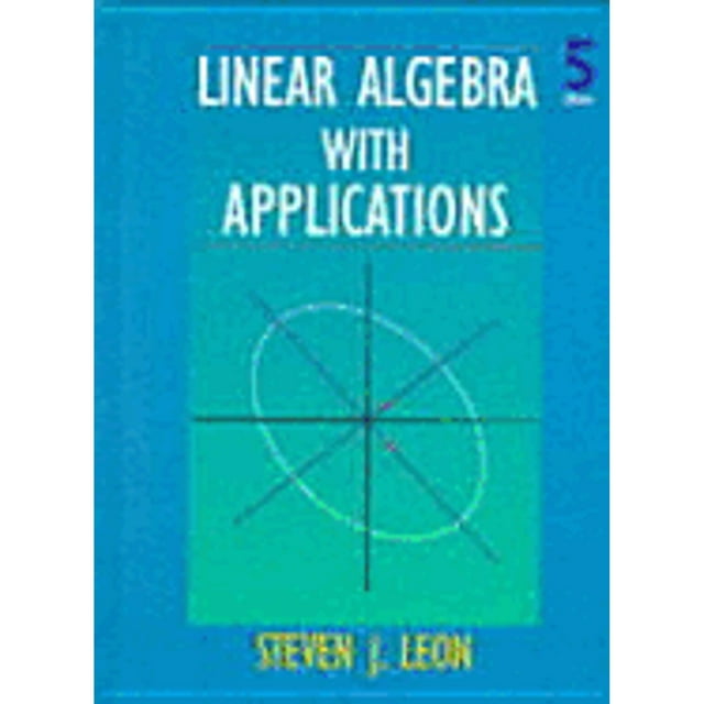 Linear Algebra with Applications (Hardcover) by Steven J Leon
