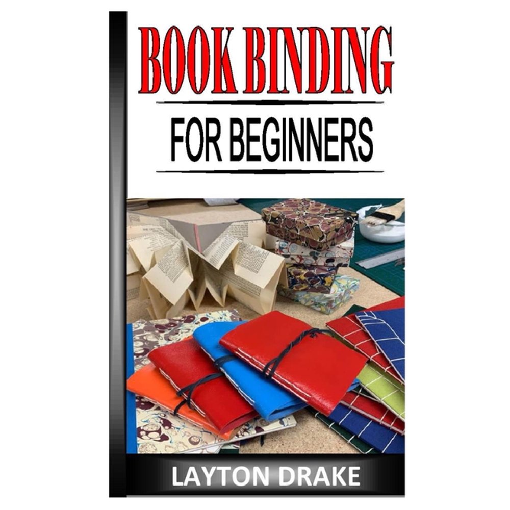 Book Binding for Beginners The complete guides to impressive book