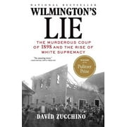 DAVID ZUCCHINO Wilmington's Lie (Winner of the 2021 Pulitzer Prize)