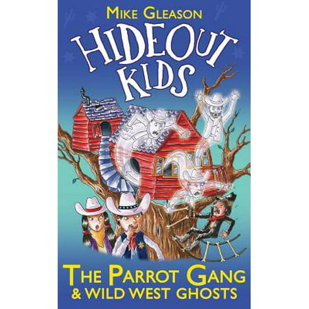 The Parrot Gang & Wild West Ghosts : Book 5