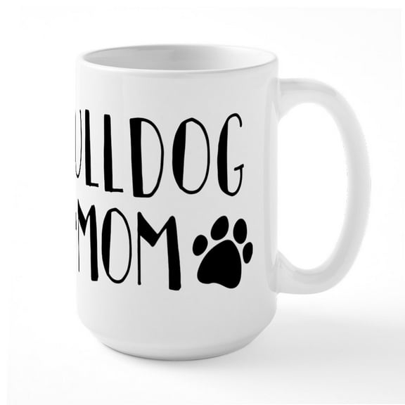 CafePress - Bulldog Mom - 15 oz Ceramic Large White Nolvety Mug