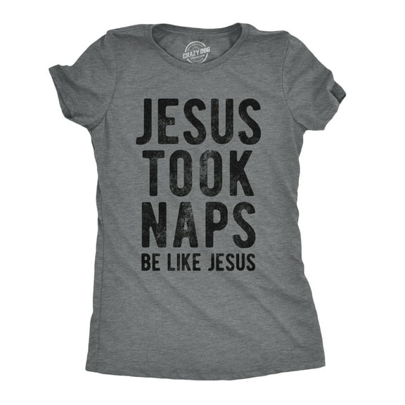 Womens Jesus Took Naps T shirt Funny Novelty Christian Religion Faith Graphic Womens Graphic Tees