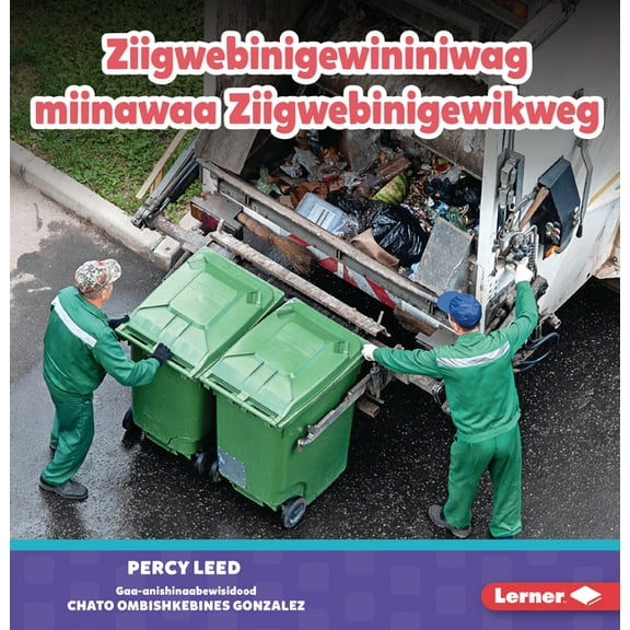 Nagadenim Ingiw Nayaadamaagejig Endanaki Ziigwebinigewininiwag Miinawaa Ziigwebinigewikweg (Garbage Collectors), (Paperback)
