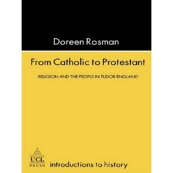 Introductions to History From Catholic To Protestant: Religion and the People in Tudor and Stuart England, (Paperback)