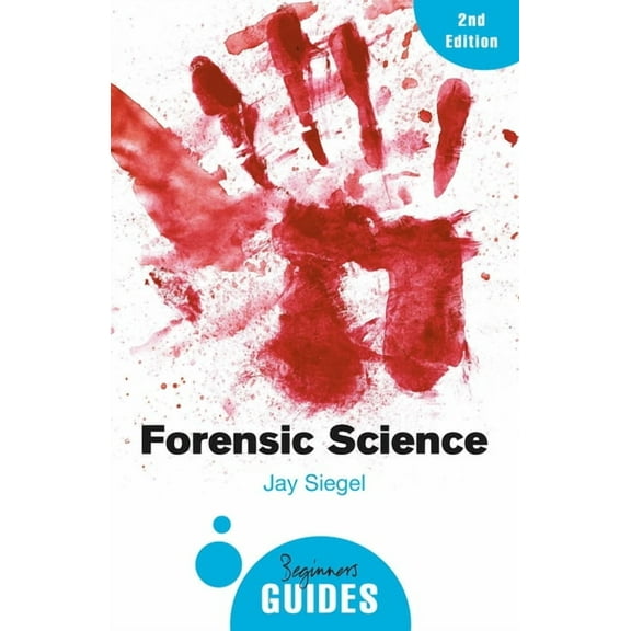 Beginner's Guides: Forensic Science : A Beginner's Guide (Edition 3) (Paperback)