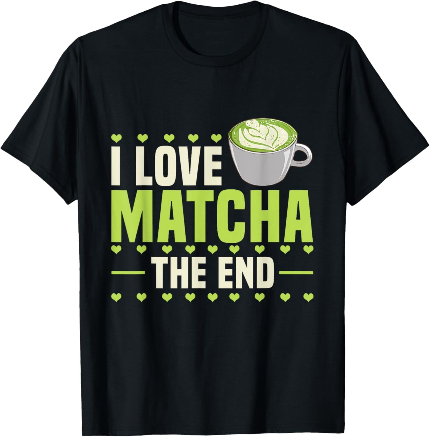 Matcha Latte Lover Green Tea Powder Japanese Green Matcha T-Shirt