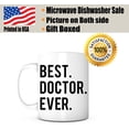 thumbnail image 2 of Best Doctor Ever-Coffee Mug White Ceramic 11oz Made in USA,Happy Birthday Graduation Novelty Holiday Christmas Appreciation Fathers Day Present,Gift Idea for Best Friend Mom Dad Son Daughter, 2 of 6