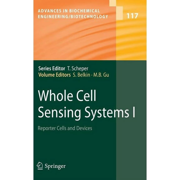 Advances in Biochemical Engineering & Bi Whole Cell Sensing Systems I: Reporter Cells and Devices, Book 117, (Hardcover)