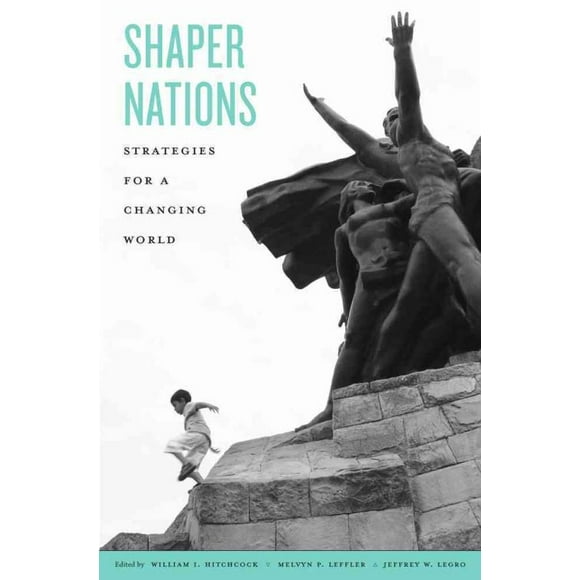 Shaper Nations, Melvyn P. Leffler, Jeffrey W. Legro, et al. Hardcover
