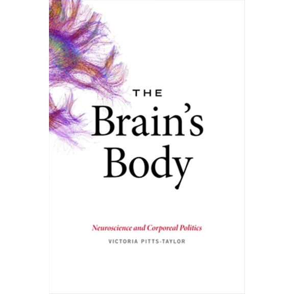 Pre-Owned The Brain's Body: Neuroscience and Corporeal Politics