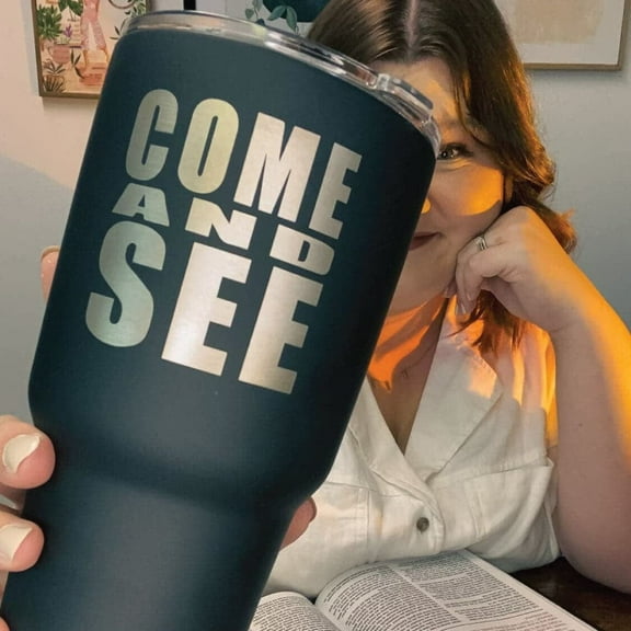 Come and See Stainless 30 oz. Steel Tumbler - The Chosen Gifts