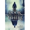 thumbnail image 2 of Door That Led to Where, Sally Gardner Hardcover, 2 of 3