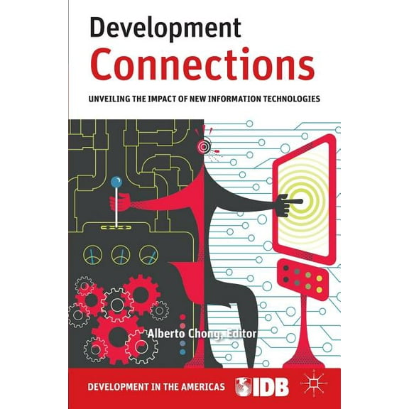 Development Connections: Unveiling the Impact of New Information Technologies, (Paperback)