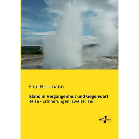 Island in Vergangenheit und Gegenwart: Reise - Erinnerungen, zweiter Teil, (Paperback)