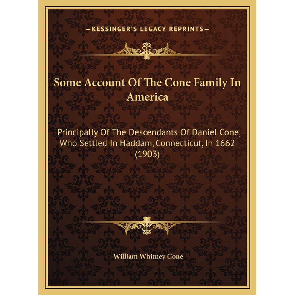 Some Account of the Cone Family in America Principally of the