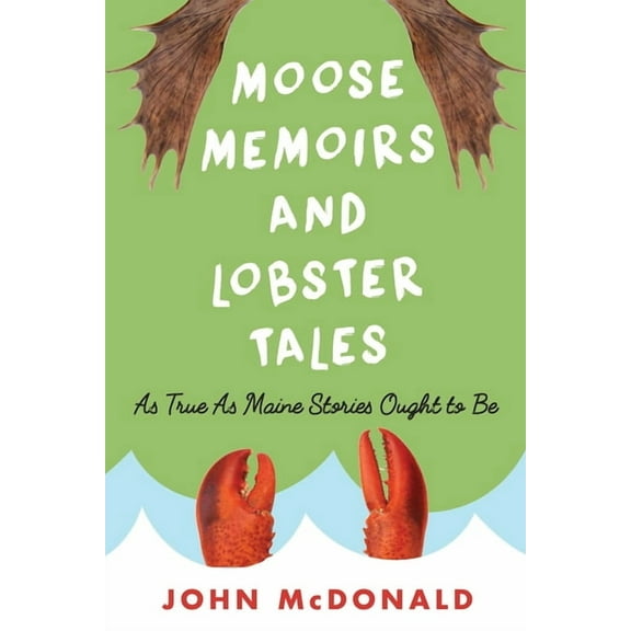 Moose Memoirs and Lobster Tales, (Paperback)