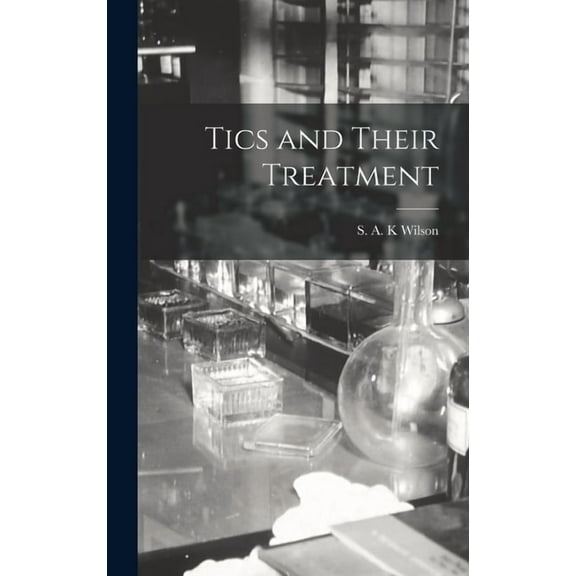 Tics and Their Treatment (Hardcover)