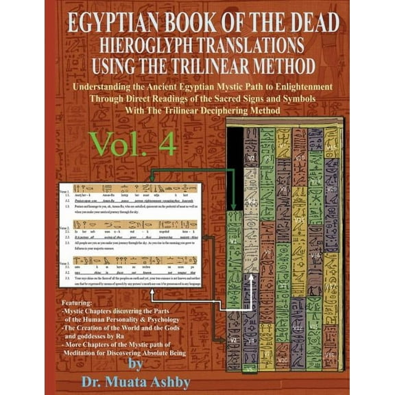 Egyptian Book of the Dead Hieroglyph Tra EGYPTIAN BOOK OF THE DEAD HIEROGLYPH TRANSLATIONS USING THE TRILINEAR METHOD Volume 4: Understanding the Mystic Path to , Book 4, (Paperback)