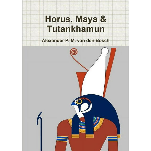 Horus, Maya & Tutankhamun, (Paperback)
