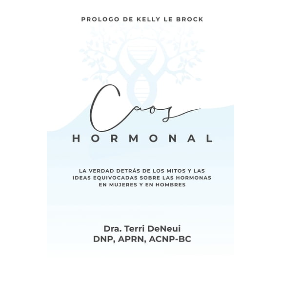 Caos Hormonal: La verdad detrás de los mitos y las ideas equivocadas sóbre las hormonas en mujeres y en hombres, (Paperback)