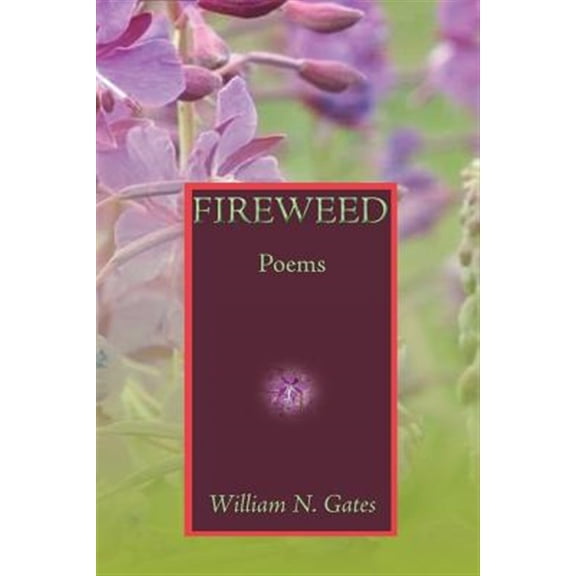 Pre-Owned Fireweed: Poems (Paperback) by William N Gates