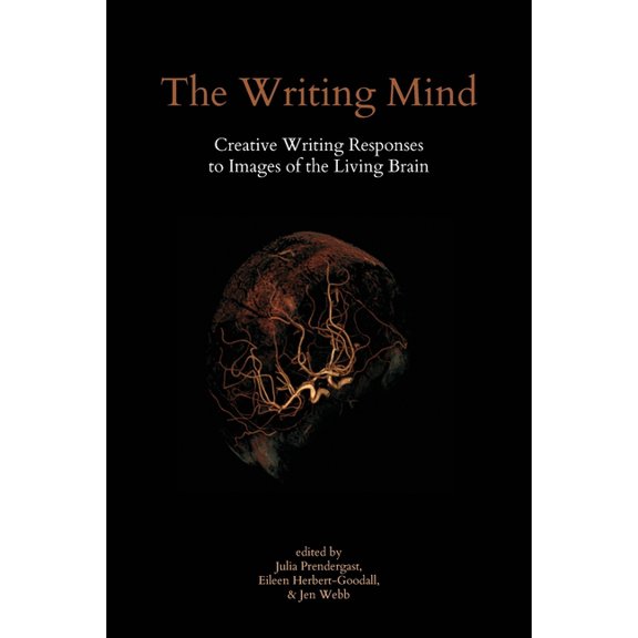 The Writing Mind: Creative Writing Responses to Images of the Living Brain, (Paperback)