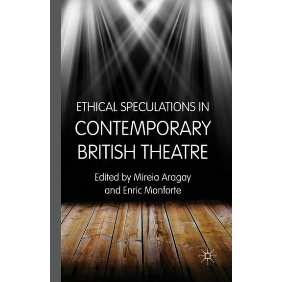 Ethical Speculations in Contemporary British Theatre, (Paperback)