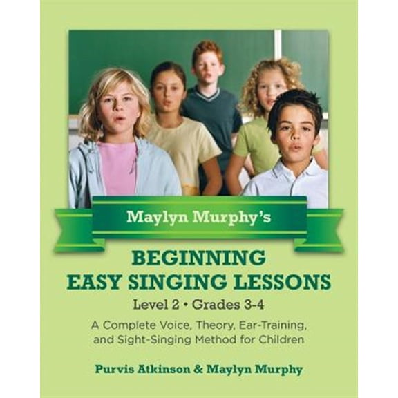 Pre-Owned Maylyn Murphy's Beginning Easy Singing Lessons Level 2 Grades 3-4 : A Complete Voice, Theory, Ear-training, and Sight-singing Method for Children