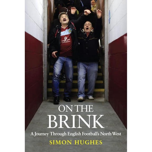On the Brink: A Journey Through English Football's North West (Hardcover)