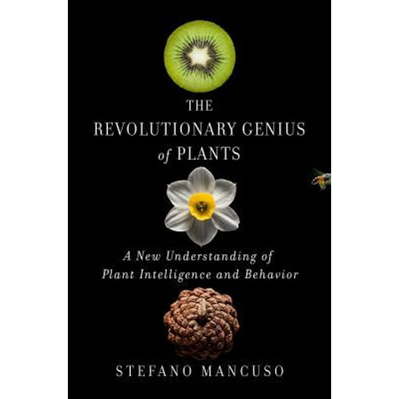 Pre-Owned The Revolutionary Genius of Plants: A New Understanding of Plant Intelligence and Behavior (Hardcover) 1501187856 9781501187858