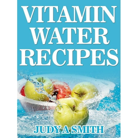 Vitamin Water Recipes: Stay Healthy and Hydrated With Homemade Vitamin Water!! -