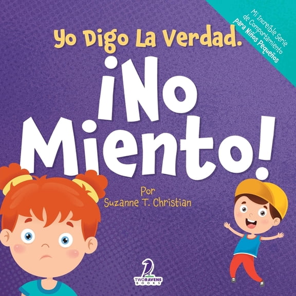 Mi IncreÃ­ble Serie de Comportamiento Par Yo Digo La Verdad. Â¡No Miento!: Un Cuento Infantil Que Fomenta La Honestidad Y La Importancia De No Mentir (2 a 4 AÃ±os), (Paperback)