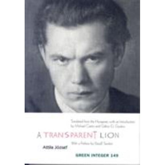 Pre-Owned A Transparent Lion: Selected Poems of Attila Jozsef (Paperback) 1933382503 9781933382500