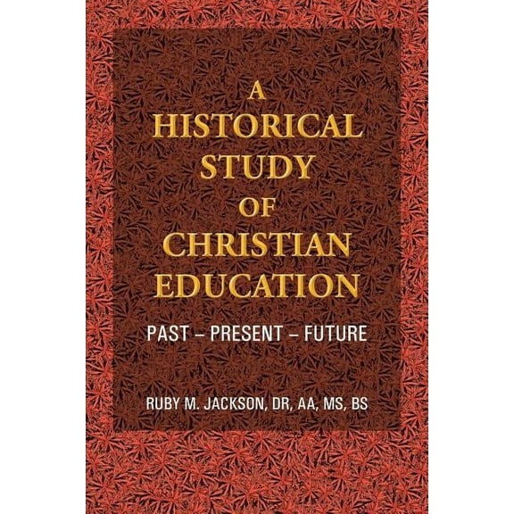A Historical Study of Christian Education (Paperback)