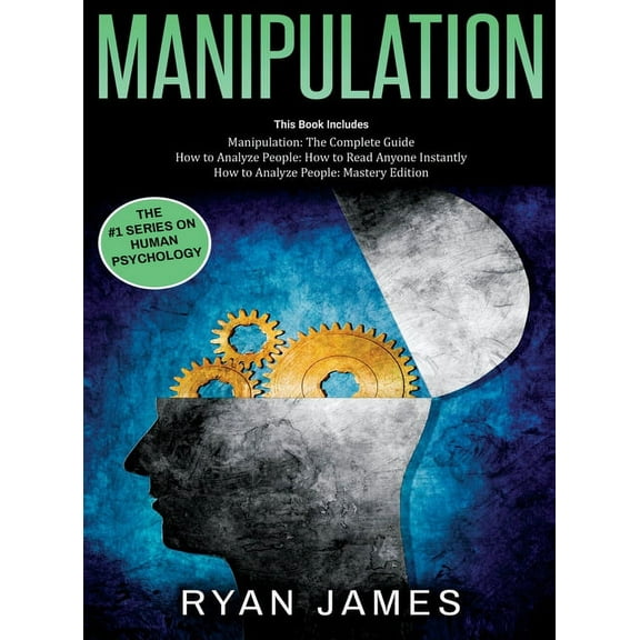 Manipulation: 3 Books in 1 - Complete Guide to Analyzing and Speed Reading Anyone on The Spot, and Influencing Them with, (Hardcover)