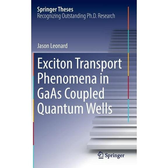 Springer Theses Exciton Transport Phenomena in GAAS Coupled Quantum Wells, (Hardcover)
