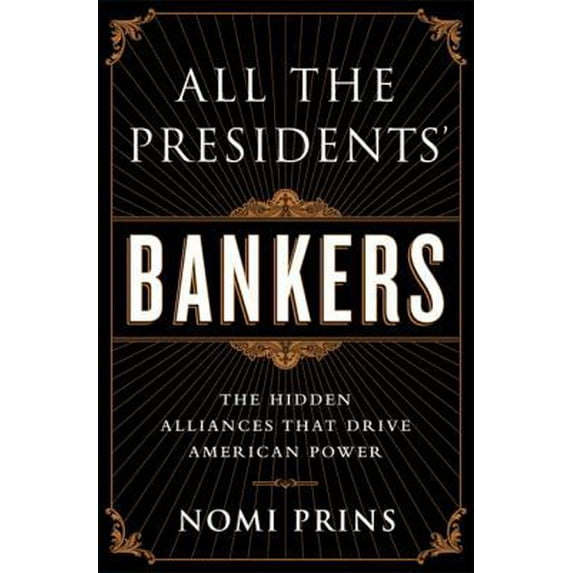 Pre-Owned All the Presidents' Bankers: The Hidden Alliances that Drive American Power (Hardcover) 156858749X 9781568587493