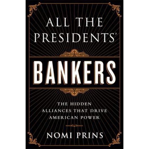 Pre-Owned All the Presidents' Bankers: The Hidden Alliances that Drive American Power (Hardcover) 156858749X 9781568587493
